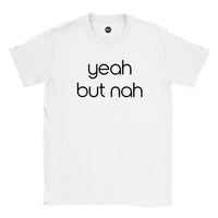 Yeah But Nah tee